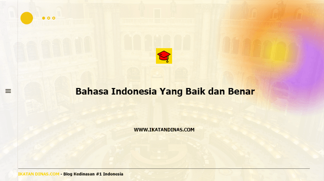 Bahasa Indonesia Yang Baik dan Benar